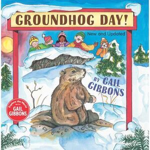 Groundhog Day! (New & Updated) -- Gail Gibbons